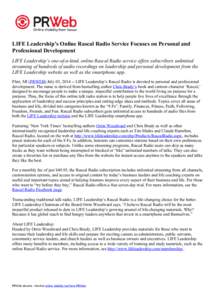 LIFE Leadership’s Online Rascal Radio Service Focuses on Personal and Professional Development LIFE Leadership’s one-of-a-kind, online Rascal Radio service offers subscribers unlimited streaming of hundreds of audio 