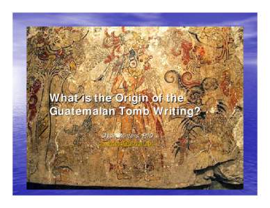 What is the Origin of the Guatemalan Tomb Writing? Clyde Winters, PhD [removed]