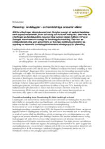 Debattartikel  Planering i landsbygder - en framtidsfråga också för städer Allt fler efterfrågar närproducerad mat, förnybar energi, ett varierat landskap med öppna betesmarker, åkrar och skog och kulturell mån