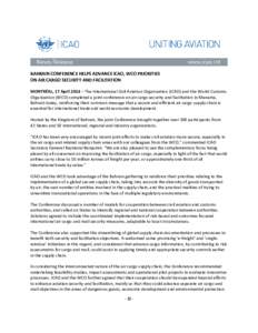 BAHRAIN CONFERENCE HELPS ADVANCE ICAO, WCO PRIORITIES ON AIR CARGO SECURITY AND FACILITATION MONTRÉAL, 17 April 2014 – The International Civil Aviation Organization (ICAO) and the World Customs Organization (WCO) comp