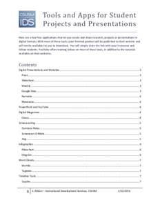 Tools and Apps for Student Projects and Presentations Here are a few free applications that let you create and share research, projects or presentations in digital formats. With most of these tools, your finished product