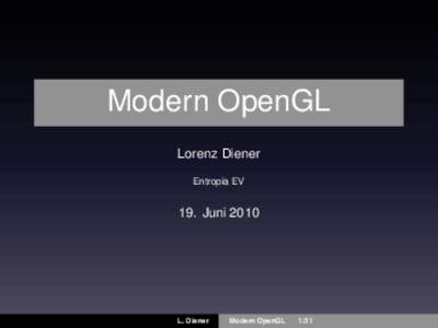 Modern OpenGL Lorenz Diener Entropia EV 19. Juni 2010