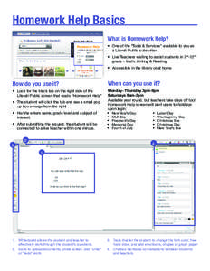 Homework Help Basics What is Homework Help? •	 One of the “Tools & Services” available to you as a Literati Public subscriber. •	 Live Teachers waiting to assist students in 3rd-12th