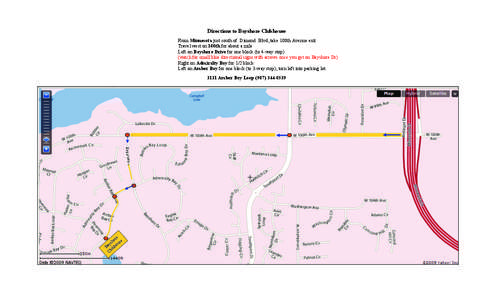 Directions to Bayshore Clubhouse From Minnesota just south of Dimond Blvd, take 100th Avenue exit Travel west on 100th for about a mile Left on Bayshore Drive for one block (to 4-way stop) (watch for small blue direction