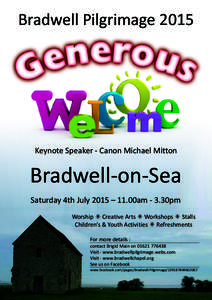 Bradwell PilgrimageKeynote Speaker - Canon Michael Mitton Bradwell-on-Sea Saturday 4th July 2015 – 11.00am - 3.30pm