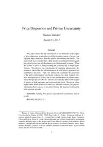 Price Dispersion and Private Uncertainty Gaetano Gaballo August 14, 2013 Abstract This paper shows that the introduction of an arbitrarily small degree