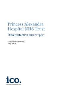 Princess Alexandra Hospital NHS Trust Data protection audit report Executive summary July 2014