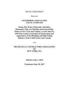 TRADE AGREEMENT Between ENTERPRISE ASSOCIATION LOCAL UNION 638 Steam, Hot Water, Hydraulic, Sprinkler, Pneumatic Tube, Ice Machine and General Pipe