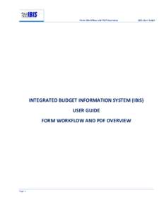 Form Workflow and PDF Overview  IBIS User Guide INTEGRATED BUDGET INFORMATION SYSTEM (IBIS) USER GUIDE