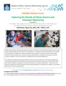 NWQMC Webinar Series  Exploring the Worlds of Citizen Science and Volunteer Monitoring Presented by Tina Phillips, Public Engagement in Science Program at the Cornell Lab of Ornithology and