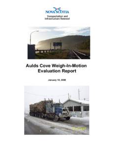 Aulds Cove Weigh-In-Motion Evaluation Report January 18, 2008 Acknowledgments We would like to thank the staff at the Vehicle Compliance Station at Aulds Cove for