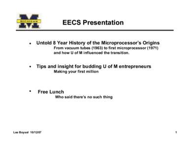 EECS Presentation ● Untold 8 Year History of the Microprocessor’s Origins From vacuum tubesto first microprocessorand how U of M influenced the transition.