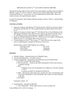 MINUTES OF AUGUST 11TH, 2014 TOWN COUNCIL MEETING The regular meeting of the Town Council of Clear Lake, Indiana was held at the Town Hall on Monday, August 11th, 2014 at 7:00 p.m. Present were Council members Barry Worl