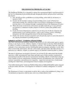 THE END RACIAL PROFILING ACT of 2011 The End Racial Profiling Act is designed to enforce the constitutional right to equal protection of the laws by eliminating racial profiling through changing the policies and procedur