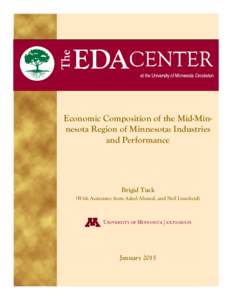 Economic Composition of the Mid-Minnesota Region of Minnesota: Industries and Performance Brigid Tuck (With Assistance from Adeel Ahmed, and Neil Linscheid)