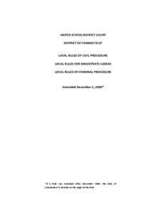 UNITED STATES DISTRICT COURT DISTRICT OF CONNECTICUT LOCAL RULES OF CIVIL PROCEDURE LOCAL RULES FOR MAGISTRATE JUDGES LOCAL RULES OF CRIMINAL PROCEDURE