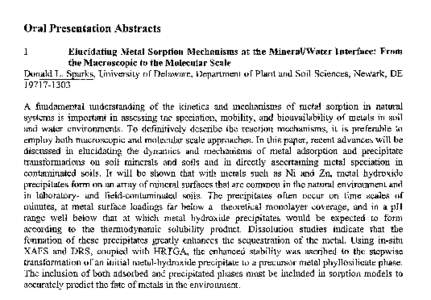 Oral Presentation Abstracts 1 Elucidating Metal Sorption Mechanisms at the Mineral/Water Interface: From the Macroscopic to the Molecular Scale Donald L. Sparks, University of Delaware, Department of Plant and Soil Sciel