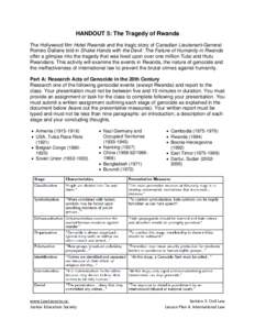 HANDOUT 5: The Tragedy of Rwanda The Hollywood film Hotel Rwanda and the tragic story of Canadian Lieutenant-General Roméo Dallaire told in Shake Hands with the Devil: The Failure of Humanity in Rwanda offer a glimpse i