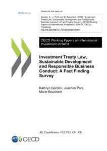 Please cite this paper as:  Gordon, K., J. Pohl and M. Bouchard (2014), “Investment Treaty Law, Sustainable Development and Responsible Business Conduct: A Fact Finding Survey”, OECD Working Papers on International I