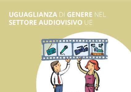 Uguaglianza di genere nel settore audiovisivo UE Perché considerare ora l’uguaglianza di genere? • L