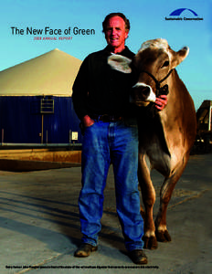 The New Face of Green 2008 annual report Dairy farmer John Fiscalini poses in front of his state-of-the-art methane digester that converts cow manure into electricity.  Sustainable Conservation partnered with hundreds o
