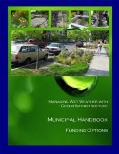 Managing Wet Weather with Green Infrastructure Municipal Handbook Funding Options