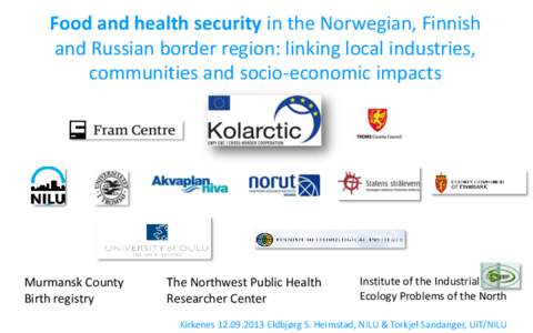 Food and health security in the Norwegian, Finnish and Russian border region: linking local industries, communities and socio-economic impacts Murmansk County Birth registry