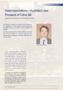 L E G I S L A T I O N  Great expectations – Australia’s new Proceeds of Crime Bill By Federal Agent Tim Morris, former AFP liaison officer to AUSTRAC