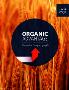 Field crops ORGANIC ADVANTAGE Transition to higher profits