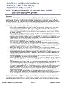 Cash Management Remediation Project Bi-Weekly Project Status Meeting November 15, 2012 1:30 pm MT Invitees:  Tobi Andrade, Ricky Bejarano, Sam Collins, David Holmes, Emily Oster,