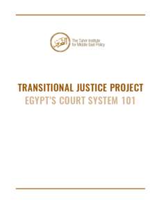 TRANSITIONAL JUSTICE PROJECT EGYPT’S COURT SYSTEM 101  TRANSITIONAL JUSTICE PROJECT - THE TAHRIR INSTITUTE FOR MIDDLE EAST POLICY  THE TAHRIR INSTITUTE FOR MIDDLE EAST POLICY