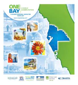 About ONE BAY: Livable Communities Dear Tampa Bay citizens: For the past 2 ½ years, the ONE BAY: Livable Communities initiative has drawn upon thousands of citizens to create a shared regional vision to plan where futu