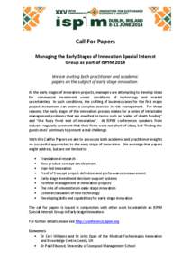 Call For Papers Managing the Early Stages of Innovation Special Interest Group as part of ISPIM 2014 We are inviting both practitioner and academic papers on the subject of early stage innovation. At the early stages of 