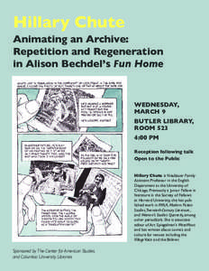 Hillary Chute Animating an Archive: Repetition and Regeneration in Alison Bechdel’s Fun Home  WEDNESDAY,