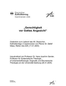 „Gerechtigkeit vor Gottes Angesicht“ Gedanken zum Leitwort des 96. Deutschen Katholikentags in Saarbrücken von Pfarrer Dr. Detlef Stäps, Rektor des ZdK)