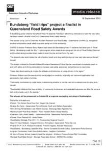 18 SeptemberBundaberg “field trips” project a finalist in Queensland Road Safety Awards A Bundaberg police initiative that offered Year 10 students 