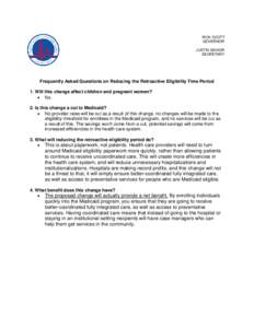 RICK SCOTT GOVERNOR JUSTIN SENIOR SECRETARY  Frequently Asked Questions on Reducing the Retroactive Eligibility Time Period