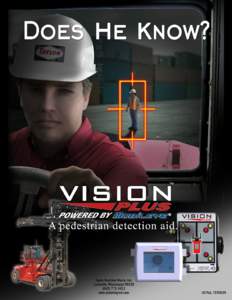 Vision Plus™ - the next generation in pedestrian detection aids for operators of powered industrial vehicles. Vision Plus™ provides the operator of mobile equipment with real-time information concerning the location