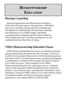 HOMEOWNERSHIP EDUCATION Housing Counseling Agencies/organizations that offer housing counseling to clients deal with many aspects of housing issues. Individuals may receive assistance with pre-purchase counseling and