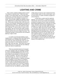 International Dark-Sky Association (IDA) — Information Sheet #51  LIGHTING AND CRIME Does outdoor nighttime lighting prevent crime? The answer is nobody knows. There have been studies in the United States and in Europe