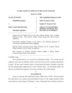 IN THE COURT OF APPEALS OF THE STATE OF IDAHO Docket No[removed]STATE OF IDAHO, Plaintiff-Respondent, v. ERIC LAGRANDE HOUSER,