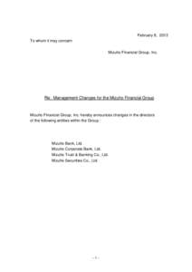 February 8, 2013 To whom it may concern Mizuho Financial Group, Inc. Re: Management Changes for the Mizuho Financial Group