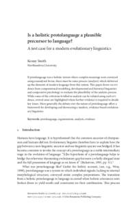 Is a holistic protolanguage a plausible precursor to language? A test case for a modern evolutionary linguistics Kenny Smith  Northumbria University