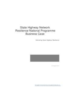 State Highway Network Resilience National Programme Business Case Delivering State Highway Resilience  22 August 2014