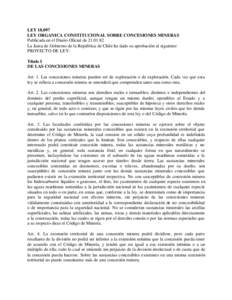 LEYLEY ORGANICA CONSTITUCIONAL SOBRE CONCESIONES MINERAS Publicada en el Diario Oficial deLa Junta de Gobierno de la República de Chile ha dado su aprobación al siguiente PROYECTO DE LEY: Título I