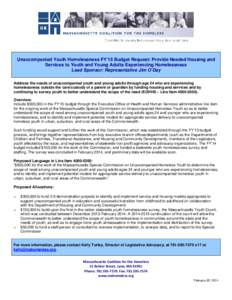 Unaccompanied Youth Homelessness FY’15 Budget Request: Provide Needed Housing and Services to Youth and Young Adults Experiencing Homelessness Lead Sponsor: Representative Jim O’Day Address the needs of unaccompanied