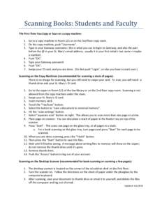 Scanning Books: Students and Faculty The First Time You Copy or Scan on a copy machine: 1. Go to a copy machine in Room 121 or on the 2nd floor copy room. 2. On the copy machine, push “Username”. 3. Type in your Gate