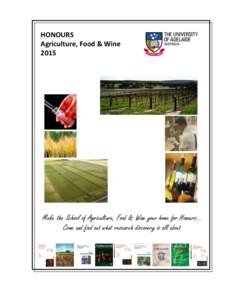 HONOURS Agriculture, Food & Wine 2015 Make the School of Agriculture, Food & Wine your home for Honours… Come and find out what research discovery is all about