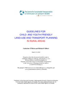 GUIDELINES FOR CHILD- AND YOUTH-FRIENDLY LAND-USE AND TRANSPORT PLANNING IN RURAL AREAS Catherine O’Brien and Richard Gilbert March 31, 2010