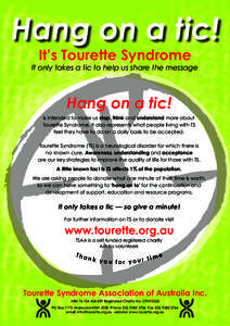 Hang on a tic! It’s Tourette Syndrome It only takes a tic to help us share the message  Hang on a tic!